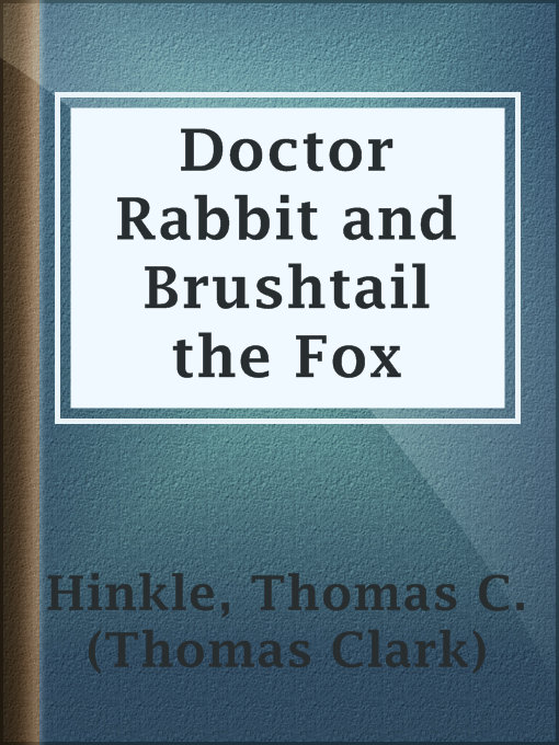 Title details for Doctor Rabbit and Brushtail the Fox by Thomas C. (Thomas Clark) Hinkle - Available